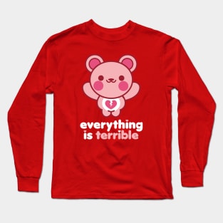 Everything is Terrible Bear Long Sleeve T-Shirt